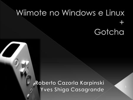 Wiimote no Windows e Linux + Gotcha