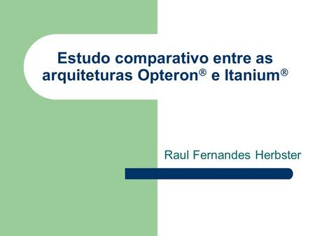 Estudo comparativo entre as arquiteturas Opteron e Itanium