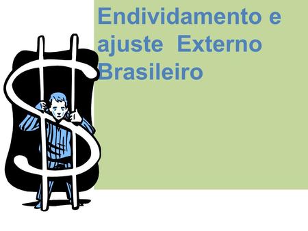 Endividamento e ajuste  Externo Brasileiro