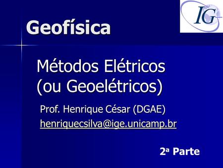 Métodos Elétricos (ou Geoelétricos)