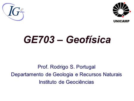 GE703 – Geofísica Prof. Rodrigo S. Portugal