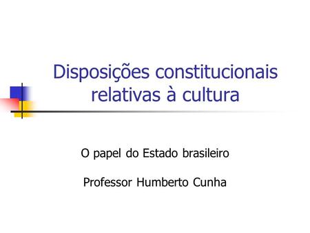 Disposições constitucionais relativas à cultura