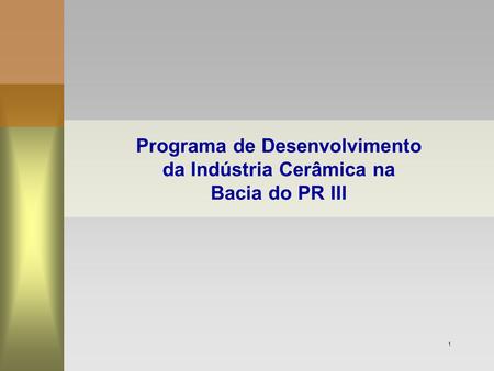 Programa de Desenvolvimento da Indústria Cerâmica na Bacia do PR III
