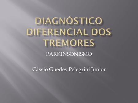 Diagnóstico diferencial dos tremores