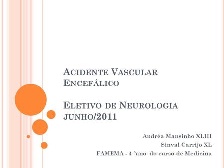 Acidente Vascular Encefálico Eletivo de Neurologia junho/2011