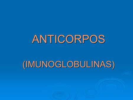 ANTICORPOS (IMUNOGLOBULINAS)