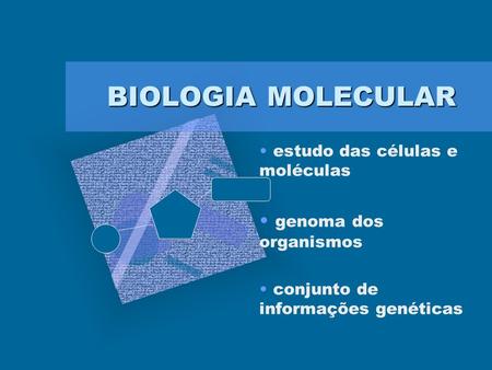 BIOLOGIA MOLECULAR genoma dos organismos