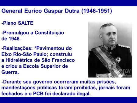 General Eurico Gaspar Dutra ( )