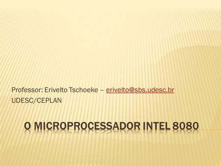 O MICROPROCESSADOR INTEL 8080