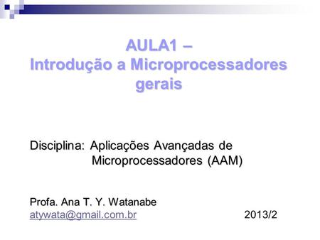 AULA1 – Introdução a Microprocessadores gerais