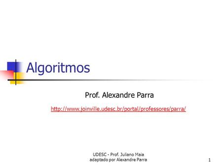 UDESC - Prof. Juliano Maia adaptado por Alexandre Parra