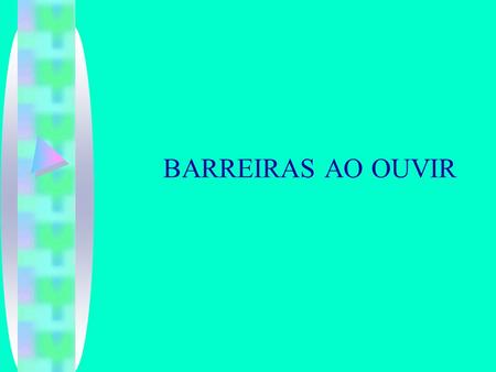 BARREIRAS AO OUVIR.
