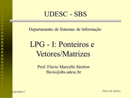 LPG - I: Ponteiros e Vetores/Matrizes UDESC - SBS