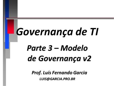 Parte 3 – Modelo de Governança v2 Prof. Luís Fernando Garcia