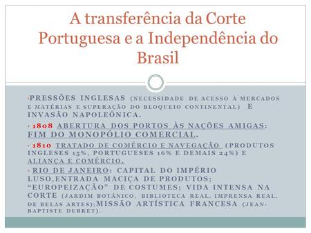 A transferência da Corte Portuguesa e a Independência do Brasil