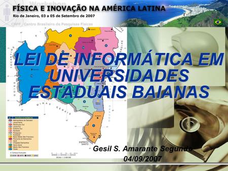 LEI DE INFORMÁTICA EM UNIVERSIDADES ESTADUAIS BAIANAS Gesil S. Amarante Segundo 04/09/2007.