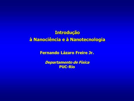 Introdução à Nanociência e à Nanotecnologia