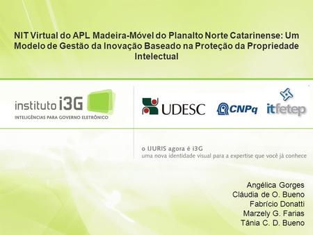 NIT Virtual do APL Madeira-Móvel do Planalto Norte Catarinense: Um Modelo de Gestão da Inovação Baseado na Proteção da Propriedade Intelectual Angélica.