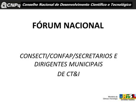 CONSECTI/CONFAP/SECRETARIOS E DIRIGENTES MUNICIPAIS DE CT&I