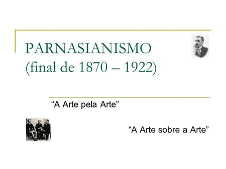 PARNASIANISMO (final de 1870 – 1922)