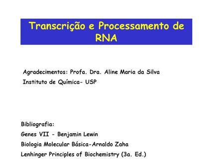 Transcrição e Processamento de RNA