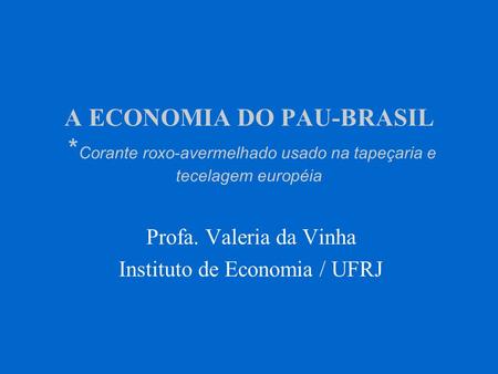 Profa. Valeria da Vinha Instituto de Economia / UFRJ