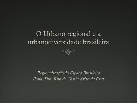 O Urbano regional e a urbanodiversidade brasileira