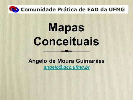 Comunidade Prática de EAD da UFMG Angelo de Moura Guimarães