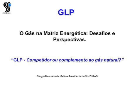 O Gás na Matriz Energética: Desafios e Perspectivas.
