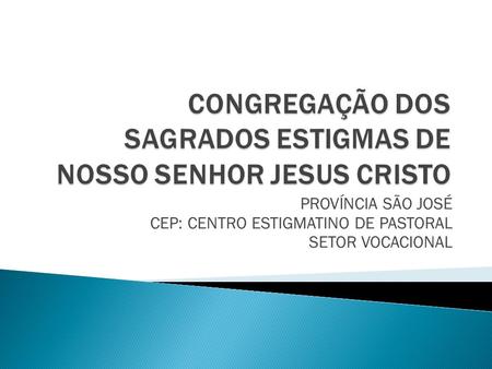 CONGREGAÇÃO DOS SAGRADOS ESTIGMAS DE NOSSO SENHOR JESUS CRISTO