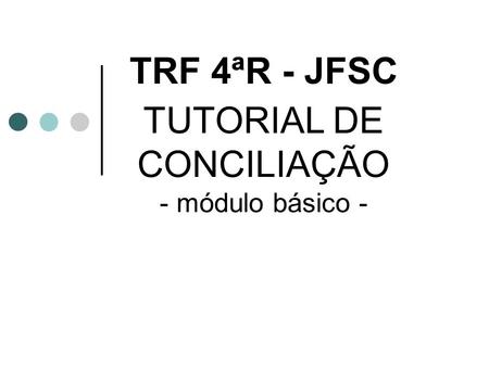 TUTORIAL DE CONCILIAÇÃO - módulo básico -