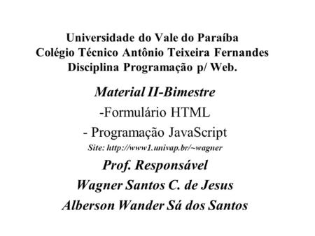 Wagner Santos C. de Jesus Alberson Wander Sá dos Santos