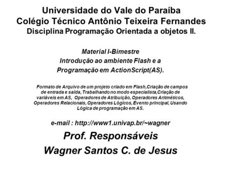 Prof. Responsáveis Wagner Santos C. de Jesus