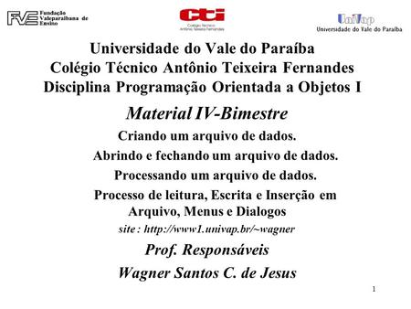 Universidade do Vale do Paraíba Colégio Técnico Antônio Teixeira Fernandes Disciplina Programação Orientada a Objetos I Material IV-Bimestre Criando um.