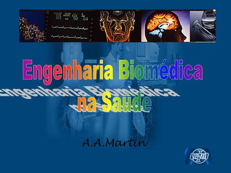 Engenharia Biomédica na Saúde A.A.Martin.