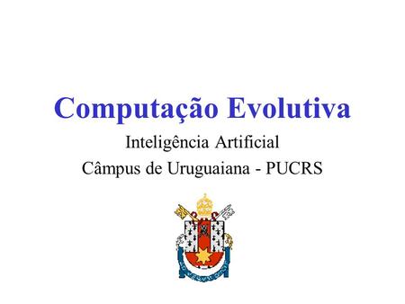 Inteligência Artificial Câmpus de Uruguaiana - PUCRS
