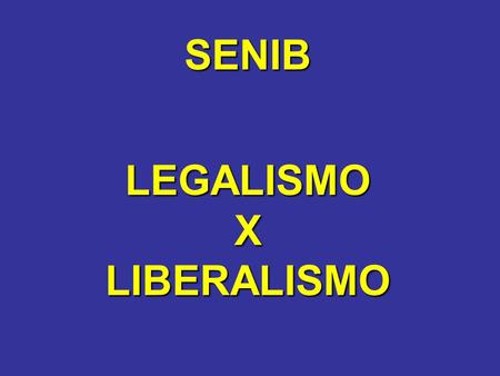 LEGALISMO X LIBERALISMO