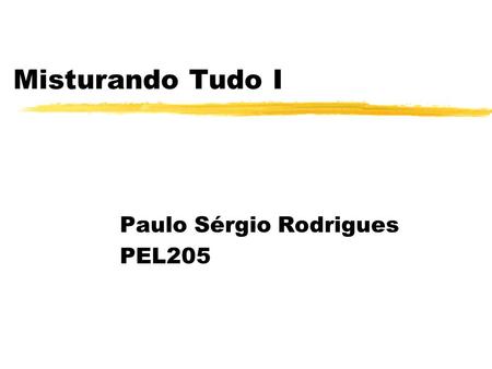 Misturando Tudo I Paulo Sérgio Rodrigues PEL205. Casamento de Curvas = = =