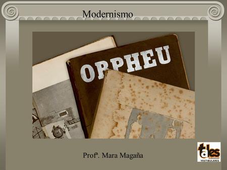 Modernismo Profª. Mara Magaña.