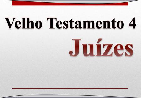Velho Testamento 4 Juízes.