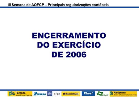 ENCERRAMENTO DO EXERCÍCIO DE 2006