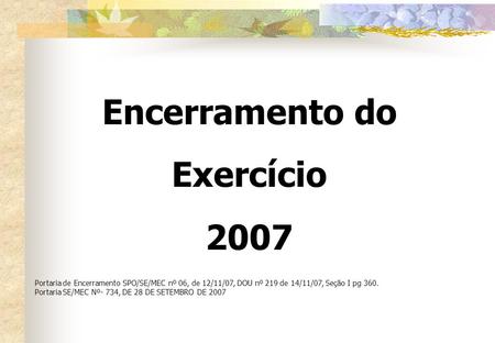 Encerramento do Exercício 2007