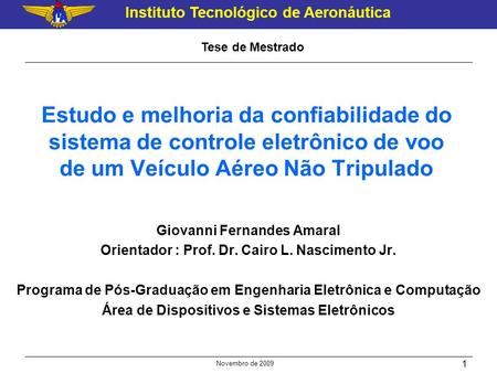 Tese de Mestrado Estudo e melhoria da confiabilidade do sistema de controle eletrônico de voo de um Veículo Aéreo Não Tripulado Giovanni Fernandes Amaral.