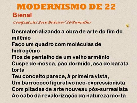 MODERNISMO DE 22 Bienal Composição: Zeca Baleiro / Zé Ramalho