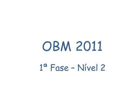 OBM 2011 1ª Fase – Nível 2.