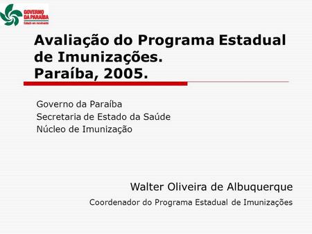 Avaliação do Programa Estadual de Imunizações. Paraíba, 2005.