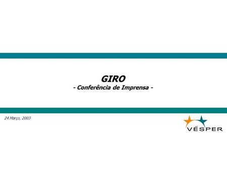 GIRO - Conferência de Imprensa - 24 Março, 2003. - 2 - LIBERDADE Quais os principais benefícios para o usuário? SIMPLICIDADE VELOCIDADE CDMA2000 1xEV-DO.
