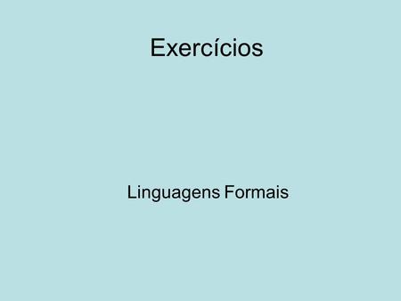 Exercícios Linguagens Formais.