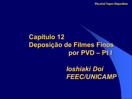 Capítulo 12 Deposição de Filmes Finos por PVD – Pt I