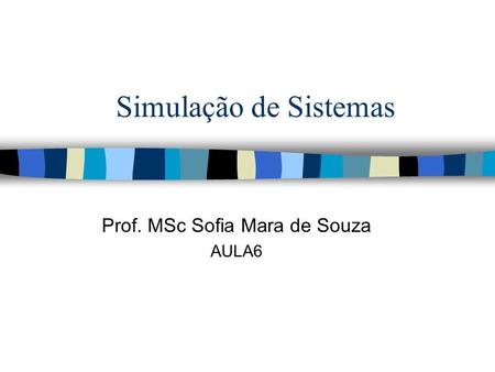 Prof. MSc Sofia Mara de Souza AULA6